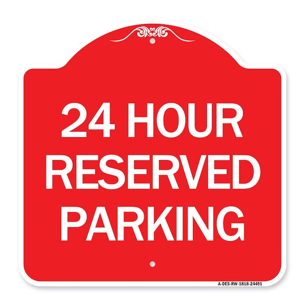 Signmission Designer Series Sign 24 Hour Reserved Parking, Red & White Aluminum Sign, 18" x 18", RW-1818-24491 A-DES-RW-1818-24491 - main